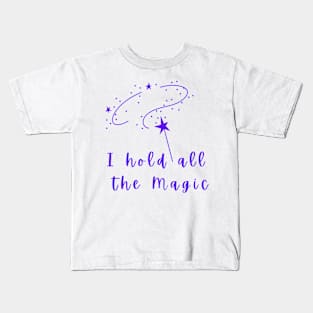 I hold all the Magic Kids T-Shirt